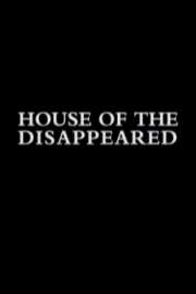 House Of The Disappeared 2017